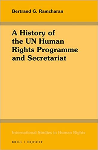 A History of the UN Human Rights Programme and Secretariat ISHR 132, Ramcharan, A History