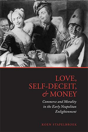 Love, Self Deceit and Money: Commerce and Morality in the Early Neapolitan Enlightenment