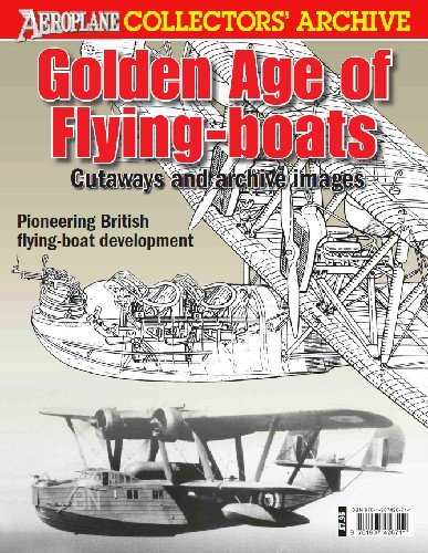 Golden Age of Flying boats (Aeroplane Collectors' Archive)