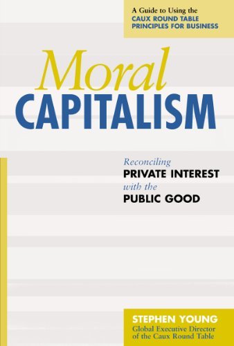 Moral Capitalism: Reconciling Private Interest with the Public Good [AZW3]