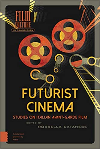 Futurist Cinema: Studies on Italian Avant garde Film (Film Culture in Transition)
