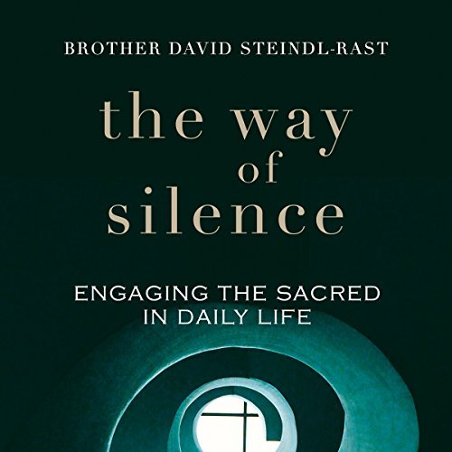 The Way of Silence: Engaging the Sacred in Daily Life [Audiobook]