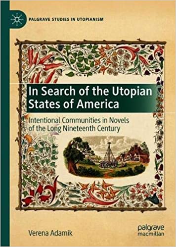 In Search of the Utopian States of America: Intentional Communities in Novels of the Long Nineteenth Century