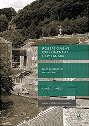 Robert Owen's Experiment at New Lanark: From Paternalism to Socialism