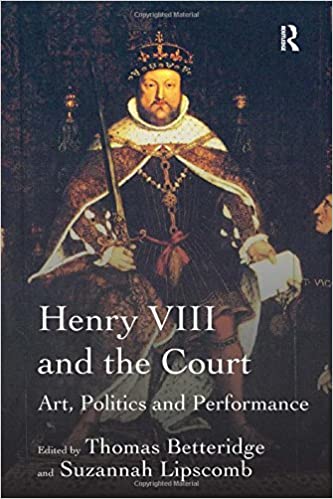 Henry VIII and the Court: Art, Politics and Performance