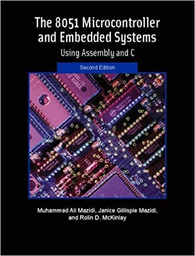 The 8051 Microcontroller and Embedded Systems Using Assembly and C (2nd Edition)