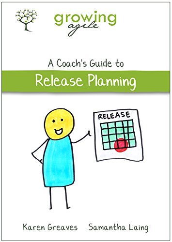 Growing Agile: A Coach's Guide to Release Planning