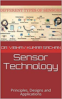 Sensor Technology: Principles, Designs and Applications