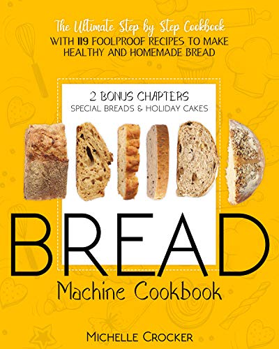 FreeCourseWeb Bread Machine Cookbook The Ultimate Step by Step Cookbook with 119 Foolproof Recipes to Make Healthy