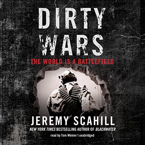 Dirty Wars: The World Is a Battlefield [Audiobook]