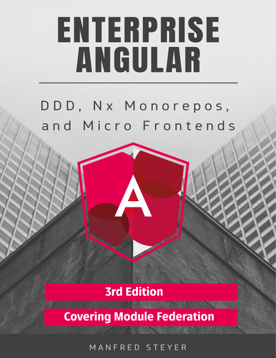 Enterprise Angular: DDD, Nx Monorepos and Micro Frontends, 3rd Edition