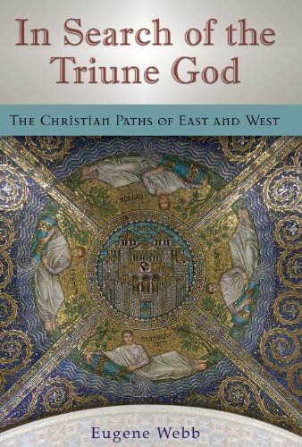 In Search of the Triune God: The Christian Paths of East and West 