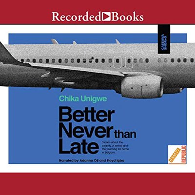 Better Never than Late: Cassava Shorts (Audiobook)