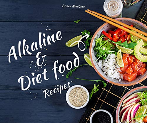Alkaline diet food recipes: 100 Alkaline Recipes to lose weight, beginners, foods & diet, reset cleanse