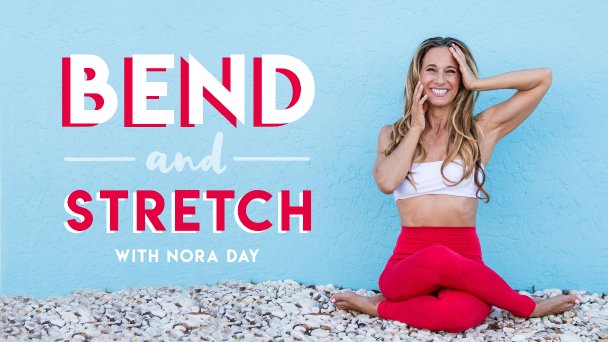 Bend and Stretch with Nora Day 
