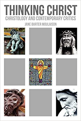 Thinking Christ: Christology and Contemporary Critics 