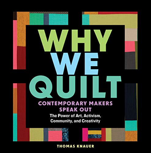 DevCourseWeb Why We Quilt Contemporary Makers Speak Out about the Power of Art Activism Community and Creativity EPUB
