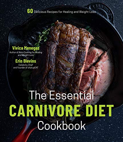 The Essential Carnivore Diet Cookbook: 60 Delicious Recipes for Healing and Weight Loss (True EPUB)