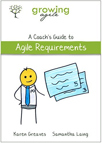 Growing Agile: A Coach's Guide to Agile Requirements
