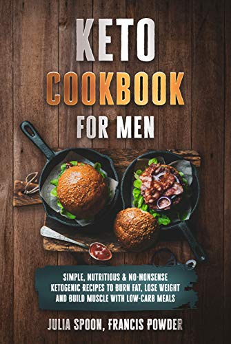 Keto Cookbook for Men: Simple, Nutritious & No-Nonsense Ketogenic ...