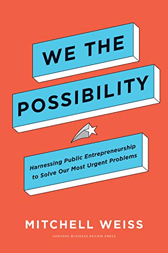 We the Possibility: Harnessing Public Entrepreneurship to Solve Our Most Urgent Problems (True PDF)