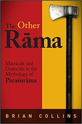 Other Rāma, The: Matricide and Genocide in the Mythology of Paraśurāma 