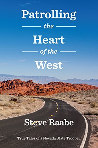 Patrolling the Heart of the West: True Tales of a Nevada State Trooper 