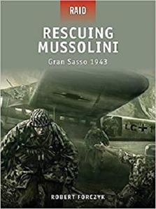 Rescuing Mussolini: Gran Sasso 1943 (Raid)