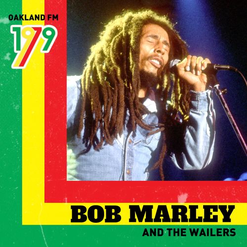 Bob Marley &amp; The Wailers - Oakland FM 1979 (2021)