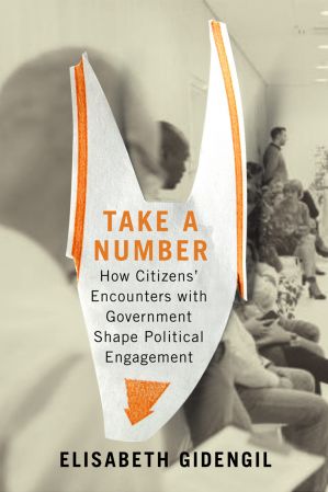 Take a Number: How Citizens' Encounters with Government Shape Political Engagement (Carleton Library)