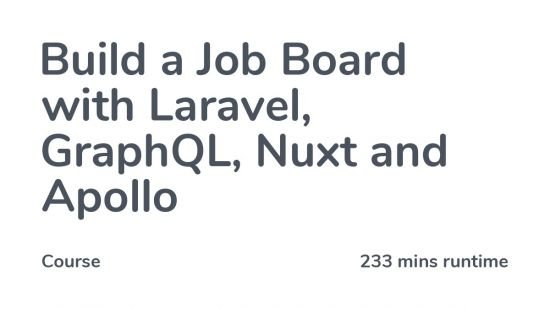 Build a Job Board with Laravel, GraphQL, Nuxt and Apollo