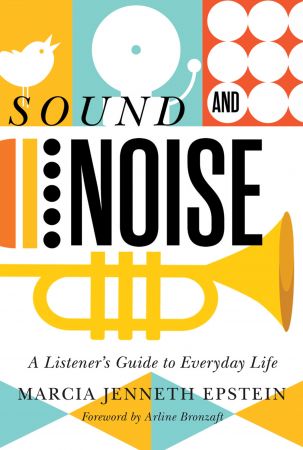 Sound and Noise: A Listener's Guide to Everyday Life (True EPUB)