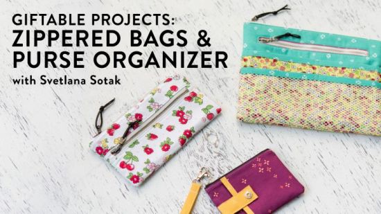Giftable Projects: Zippered Bags &amp; Purse Organizer