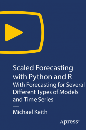 FreeCourseWeb Oreilly Scaled Forecasting with Python and R With Forecasting for Several Different Types of Models and Time Series