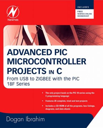 Advanced PIC Microcontroller Projects in C: From USB to ZIGBEE with the PIC 18F Series