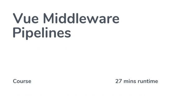 Codecourse - Vue Middleware Pipelines