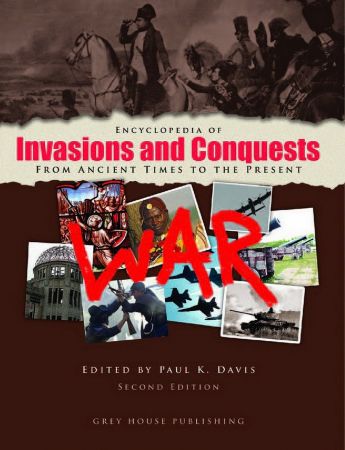 Encyclopedia of Invasions and Conquests: from ancient times to the present