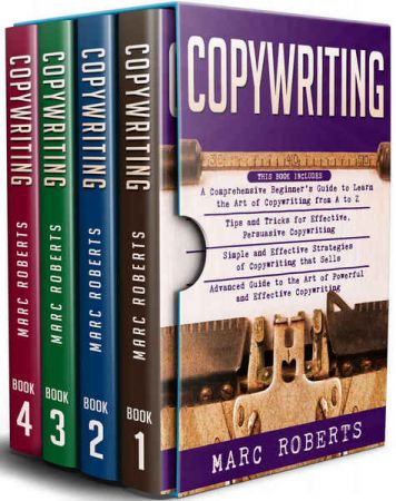 Copywriting: 4 in 1- Beginner's Guide+ Tips and Tricks+Simple and Effective Strategies+ Advanced Guide to the Art of Powerful and Effective Copywriting