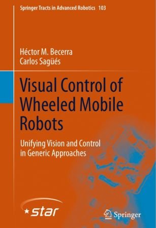 Visual Control of Wheeled Mobile Robots: Unifying Vision and Control in Generic Approaches 