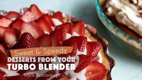 Sweet &amp; Speedy: Desserts From Your Turbo Blender