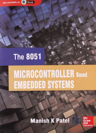 The 8051 Microcontroller Based Embedded Systems