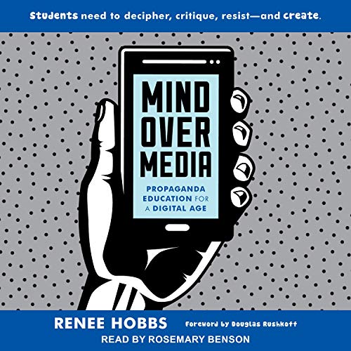 Mind over Media: Propaganda Education for a Digital Age [Audiobook]