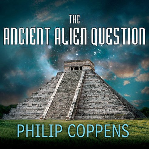 The Ancient Alien Question: A New Inquiry Into the Existence, Evidence, and Influence of Ancient Visitors (Audiobook)