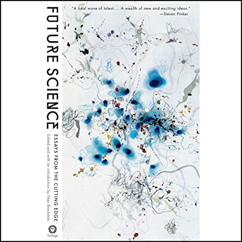 Future Science: Essays from the Cutting Edge [Audiobook]
