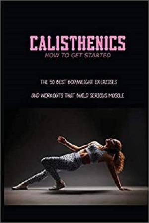 Calisthenics - How To Get Started