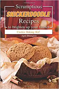 Scrumptious Snickerdoodle Recipes to Brighten Up Your Brunch: Cookie Baking Kit!