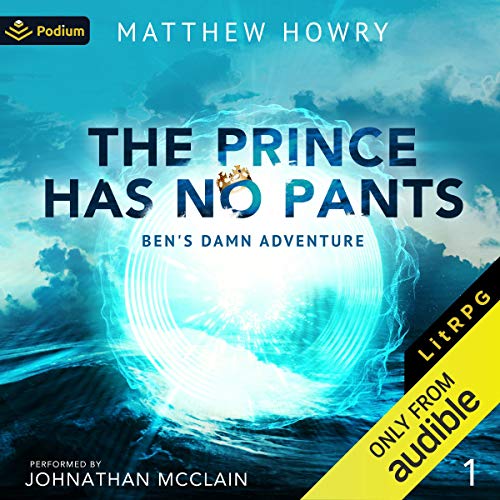 The Prince Has No Pants: Ben's Damn Adventure, Book 1 Audiobook