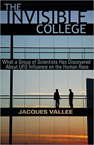 The Invisible College: What a Group of Scientists Has Discovered About UFO Influence on the Human Race	