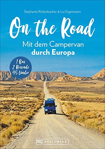 On the Road Mit dem Campervan durch Europa: 1 Bus – 2 Reisende – 46 Länder