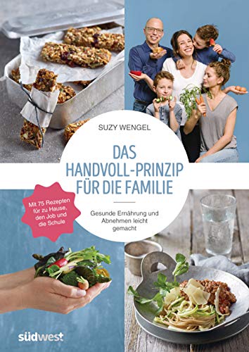 Das Handvoll-Prinzip für die Familie: - Gesunde Ernährung und Abnehmen leicht gemacht